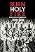 Burn, Holy Fire! by Jeremy Goring
