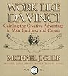 Work Like Da Vinci by Michael J. Gelb