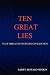 Ten Great Lies That Threate...