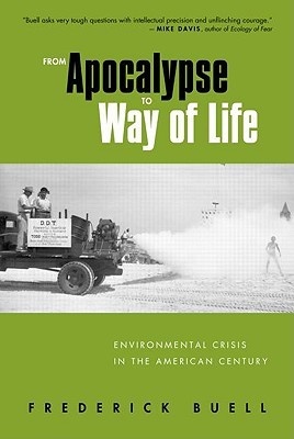 From Apocalypse to Way of Life: Environmental Crisis in the American Century (Paperback)