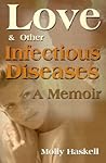Love and Other Infectious Diseases: A Memoir