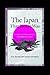 The Japan That Never Was: Explaining the Rise and Decline of a Misunderstood Country