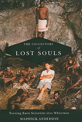 The Collectors of Lost Souls: Turning Kuru Scientists into Whitemen (Hardcover)