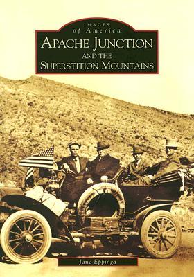 Apache Junction and the Superstition Mountains (Images of America: Arizona)