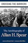 Crossing the Barriers: The Autobiography of Allan H. Spear
