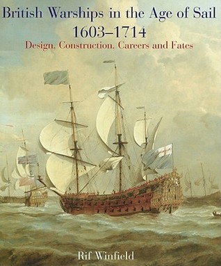 British Warships in the Age of Sail, 1603-1714: Design Construction, Careers and Fates (Hardcover)
