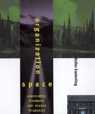 Organization Space: Landscapes, Highways, and Houses in America (Paperback)