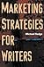 Marketing Strategies for Writers