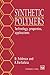 Synthetic Polymers: Technology, properties, applications