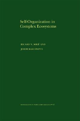 Self-Organization in Complex Ecosystems (Monographs in Population Biology, 42)