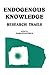 Endogenous Knowledge: Research Trails