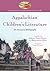 Appalachian Children's Literature: An Annotated Bibliography (Contributions to Southern Appalachian Studies, 26)