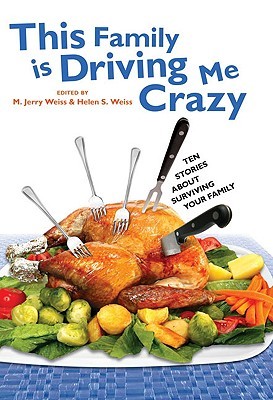 This Family Is Driving Me Crazy: Ten Stories About Surviving Your Family (Hardcover)