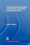 Technique and Sensibility in the Fiction and Poetry of Raymond Carver (Studies in Major Literary Authors) Technique and Sensibility in the Fiction and Poetry of Raymond Carver (Studies in Major Literary Authors)