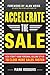 Accelerate the Sale by Mark  Rodgers