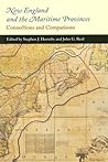 New England and the Maritime Provinces: Connections and Comparisons (McGill-Queen's Studies in Ethnic History)