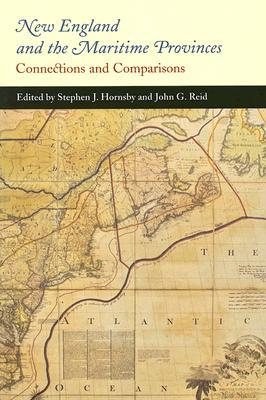 New England and the Maritime Provinces: Connections and Comparisons (McGill-Queen's Studies in Ethnic History)