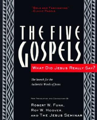 The Five Gospels: What Did Jesus Really Say? The Search for the Authentic Words of Jesus (Paperback)