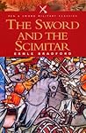 The Sword & the Scimitar by Ernle Bradford