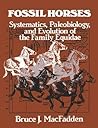Fossil Horses: Systematics, Paleobiology, and Evolution of the Family Equidae