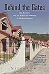 Behind the Gates: Life, Security, and the Pursuit of Happiness in Fortress America Behind the Gates: Life, Security, and the Pursuit of Happiness in Fortress America