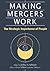 Making Mergers Work: The Strategic Importance of People