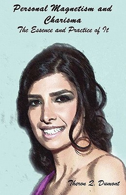 Personal Magnetism and Charisma: The Essence and Practice of It