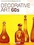 Decorative Art 60s by Charlotte Fiell