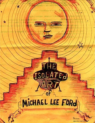 The Isolated Art Of Michael Lee Ford (Paperback)