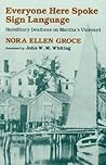 Everyone Here Spoke Sign Language: Hereditary Deafness on Martha’s Vineyard Everyone Here Spoke Sign Language: Hereditary Deafness on Martha’s Vineyard
