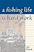 A Fishing Life is Hard Work