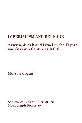 Imperialism and Religion: Assyria, Judah and Israel in the Eighth and Seventh Centuries BCE (Monograph Series Volume 19)