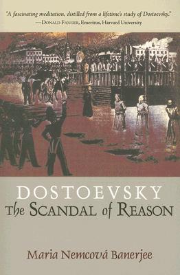 Dostoevsky: The Scandal of Reason (Library of Russian Philosophy)