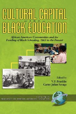 Cultural Capital and Black Education: African American Communities (Research on African American Education)