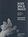 Body Space Image: Notes Toward Improvision and Performance