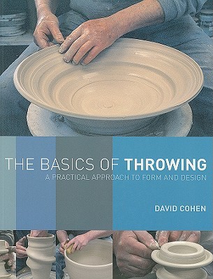 The Basics of Throwing: A Practical Approach to Form and Design (Paperback)