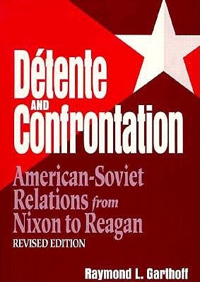 Détente and Confrontation: American-Soviet Relations from Nixon to Reagan (Paperback)