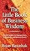 The Little Book of Business Wisdom by Brian Banashak