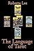 The Language Of Tarot by Roberta Lee