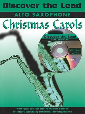Discover the Lead Christmas Carols: Alto Saxophone, Book & CD (Sheet music)