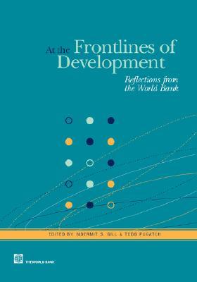 At the Frontlines of Development: Reflections from the World Bank (Lessons from Experience)