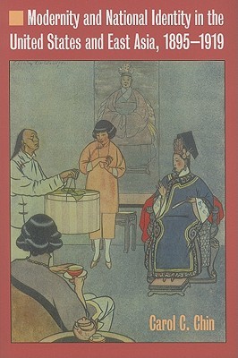 Modernity and National Identity in the United States and East Asia, 1895-1919 (Hardcover)