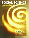 Social Science in Question: Towards a Postdisciplinary Framework (Published in association with The Open University) Social Science in Question: Towards a Postdisciplinary Framework (Published in association with The Open University)
