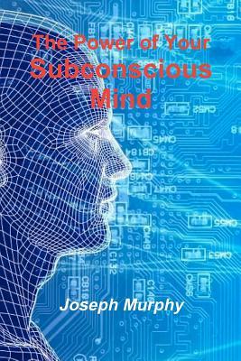 The Power of Your Subconscious Mind