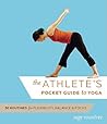 The Athlete's Pocket Guide to Yoga: 50 Routines for Flexibility, Balance, and Fo The Athlete's Pocket Guide to Yoga: 50 Routines for Flexibility, Balance, and Fo