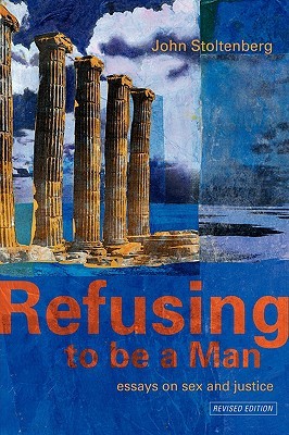 Refusing to be a Man: Essays on Sex and Justice (Paperback)