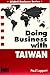 Doing Business With Taiwan (Global Business Series)
