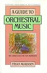 A Guide to Orchestral Music: The Handbook for Non-Musicians (Oxford Quick Reference)