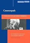 Counterpath: Traveling with Jacques Derrida