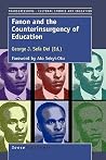 Fanon and the Counterinsurgency of Education: Foreword by Ato Sekyi-Out (Transgressions: Cultural Studies and Education, 54) Fanon and the Counterinsurgency of Education: Foreword by Ato Sekyi-Out (Transgressions: Cultural Studies and Education, 54)